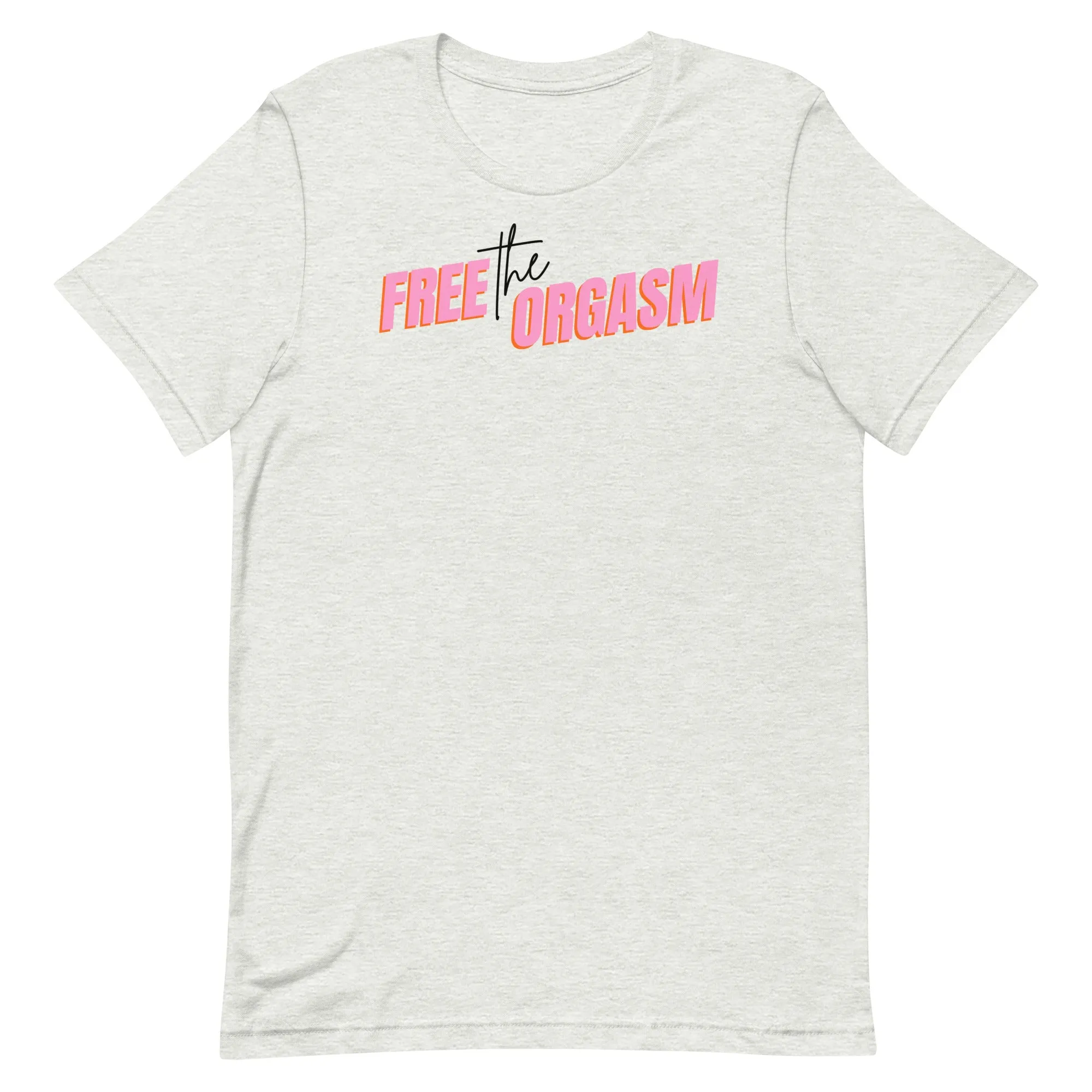 Free the Orgasm Unisex T-Shirt