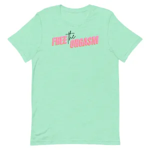 Free the Orgasm Unisex T-Shirt